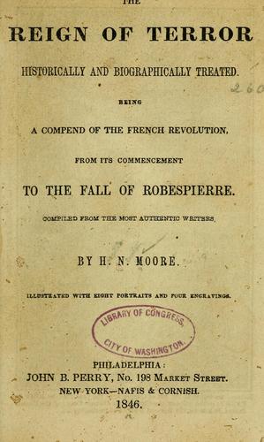 The reign of terror historically and biographically treated
