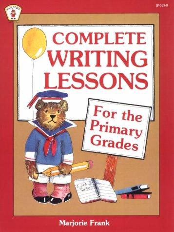 Complete Writing Lessons for the Primary Grades