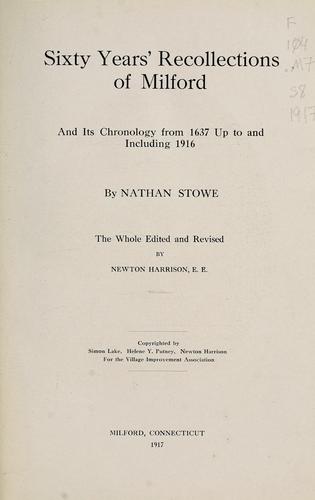 Sixty years' recollections of Milford, and its chronology from 1637 up to and including 1916