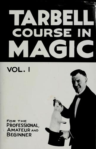 The Tarbell course in magic, Volume 1