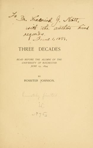 Three decades, read before the alumni of the University of Rochester, June 19, 1894