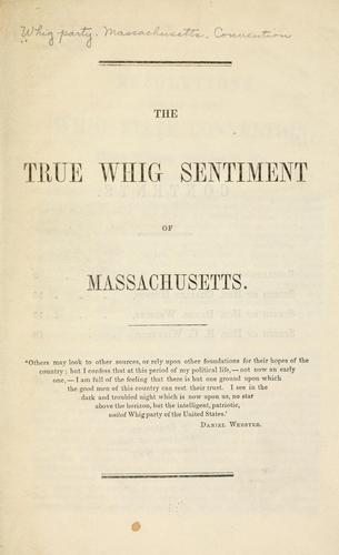 The true Whig sentiment of Massachusetts ..