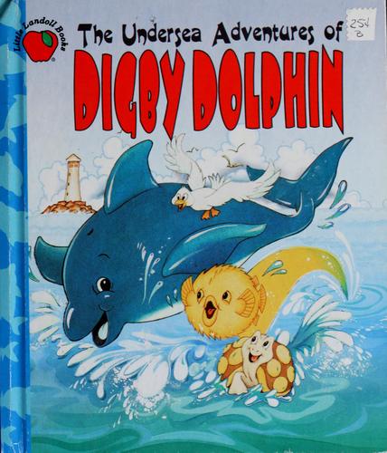 The undersea adventures of Digby Dolphin