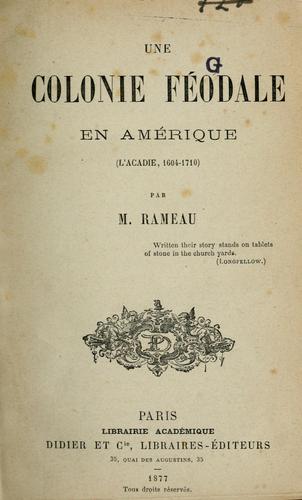 Une colonie féodale en Amérique (L'Acadie, 1604-1710)