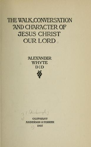 The walk, conversation and character of Jesus Christ our Lord
