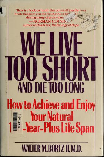 We live too short and die too long