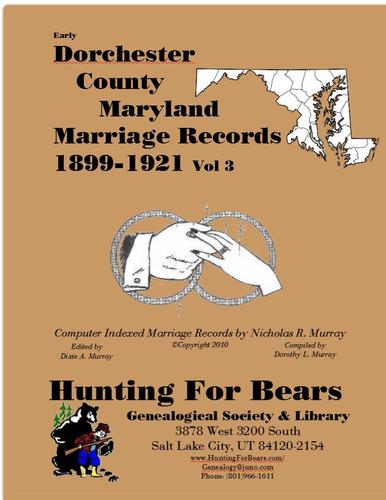 Early Dorchester County Maryland Marriage Records Vol 3 1900-1929