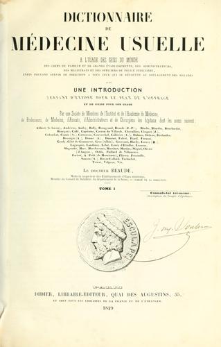 Dictionnaire de médicine usuelle à l'usage des gens du monde, des chefs de famille et de grands établissements ...
