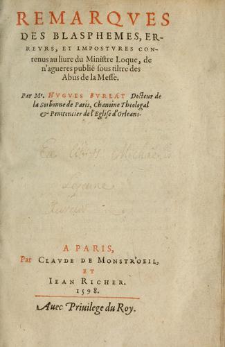 Remarques des blasphemes, errevrs, et impostvres contenus au liure du Ministre Loque