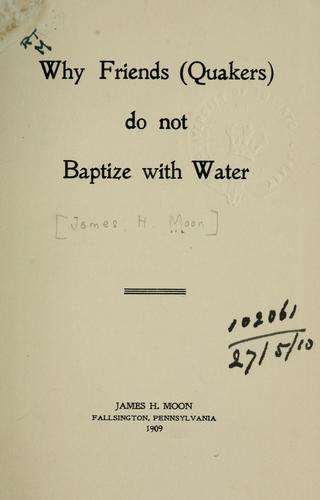 Why Friends (Quakers) do not baptize with water