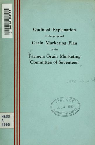 Outlined explanation of the proposed grain marketing plan of the Farmers Grain Marketing Committee of Seventeen