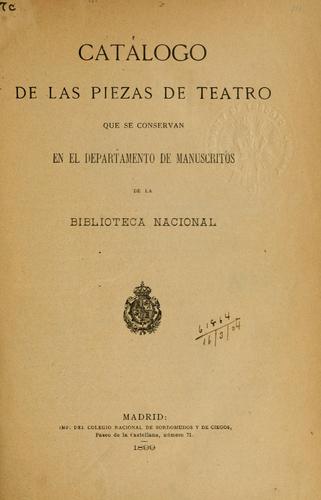Catálogo de las piezas de teatro que se conservan en el Departamento de Manuscritos de la Biblioteca Nacional