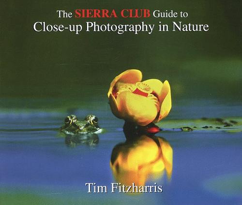 The Sierra Club guide to close-up photography in nature