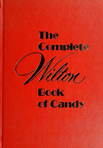 The Complete Wilton book of candy