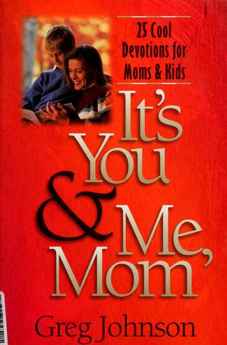 It's you & me, Mom