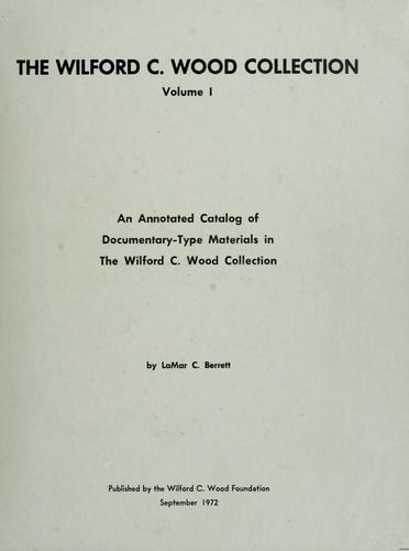 An annotated catalog of documentary-type materials in the Wilford C. Wood Collection