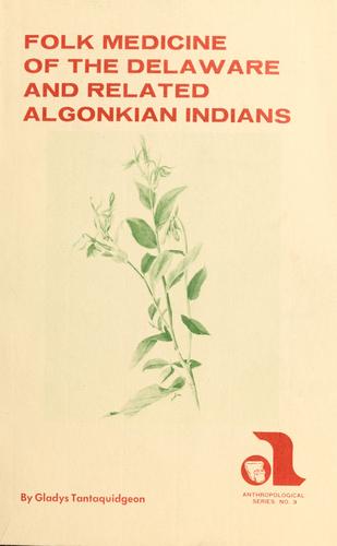 Folk medicine of the Delaware and related Algonkian Indians