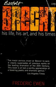 Bertolt Brecht; his life, his art, and his times