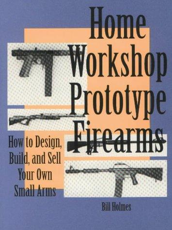 Home workshop prototype firearms