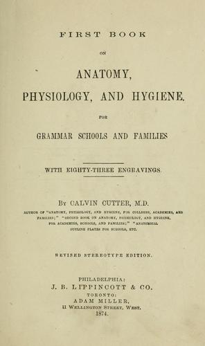 First book on anatomy, physiology and hygiene for grammar schools and families