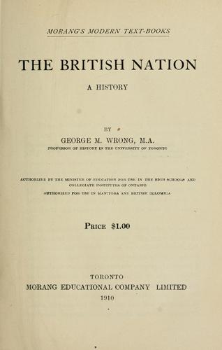 The British nation a history / by George M. Wrong