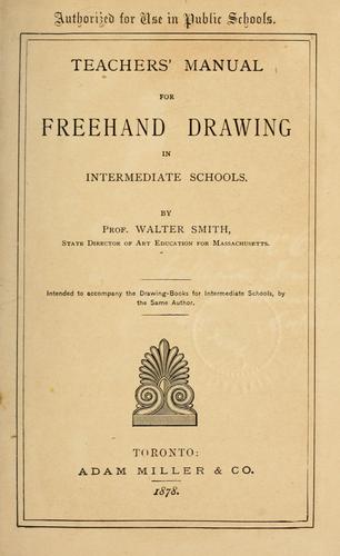 Teachers' manual for freehand drawing in Intermediate schools