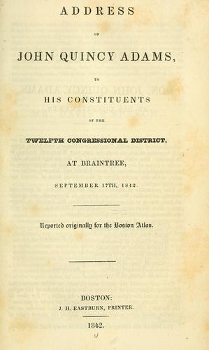Address of John Quincy Adams, to his constituents of the Twelfth Congressional District