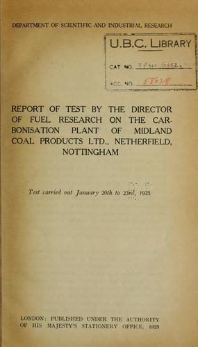 Report of test by the director of fuel research on the carbonisation plant of Midland Coal Products ltd., Netherfield, Nottingham