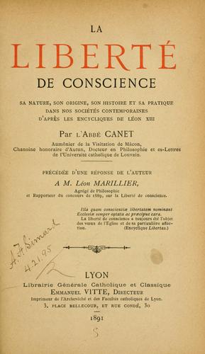 La liberté de conscience, sa nature, son origine, son histoire et sa pratique dans nos sociétés contemporaines d'après les encycliques de Leon XIII ...