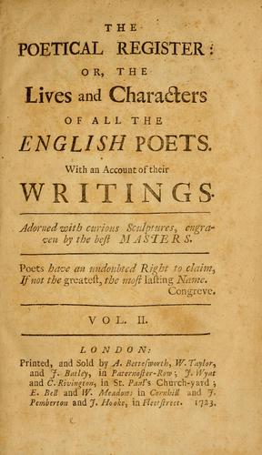 The poetical register, or, The lives and characters of all the English poets, with an account of their writings