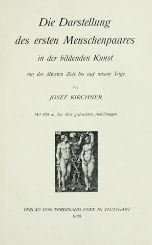 Die Darstellung des ersten Menschenpaares in der bildenen Kunst von der ältesten Zeit bis auf unsere Tage