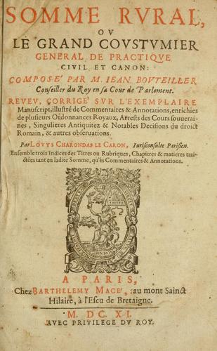 Somme rural, ou, Le grand coustumier general de practique civil et canon