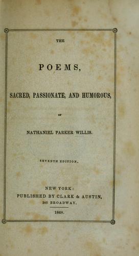 The poems, sacred, passionate, and humorous, of Nathaniel Parker Willis