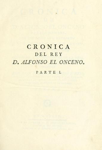 Cronica de D. Alfonso el Onceno de este nombre, de los reyes que raynaron en Castilla y en Leon