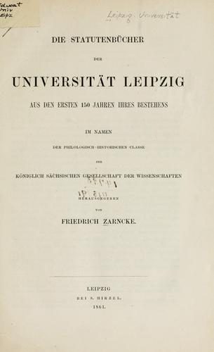 Die Statutenbücher der Universität Leipzig aus den ersten 150 Jahren ihres Bestehens