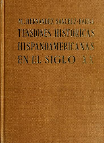 Las Tensiones históricas hispanoamericanas en el siglo XX. [With plates.].