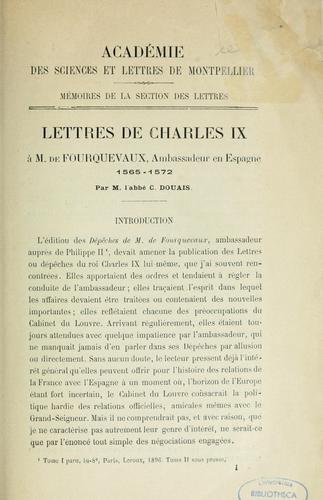 Lettres de Charles IX à m. de Fourquevaux, ambassadeur en Espagne, 1565-1572