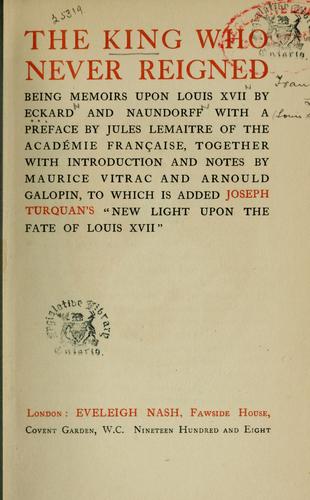 The king who never reigned: being the memoirs upon Louis XVII