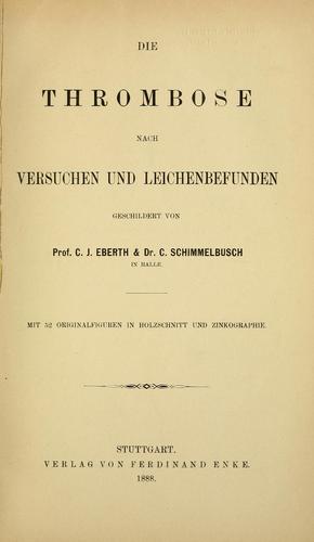 Die Thrombose nach Versuchen und Leichenbefunden
