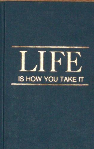 Life is how you take it