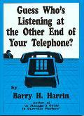 Guess Who's Listening at the Other End of Your Telephone?