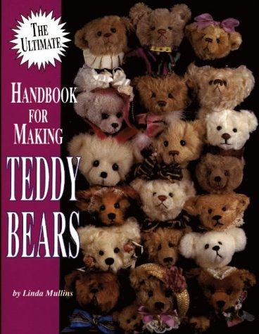 The ultimate handbook for making teddy bears