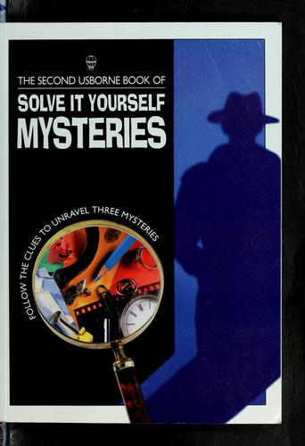 The second Usborne book of solve it yourself mysteries