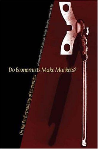 Do Economists Make Markets? On the Performativity of Economics