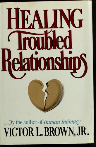 Healing troubled relationships