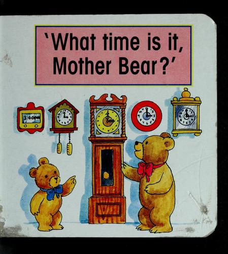 "What time is it, mother bear?"