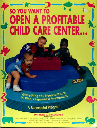 So you want to open a profitable child care center