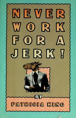 Never work for a jerk!