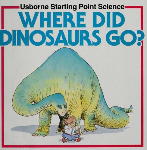 Where did dinosaurs go?