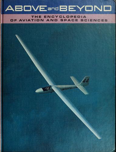 Above and Beyond - The Encyclopedia of Aviation and Space Sciences
